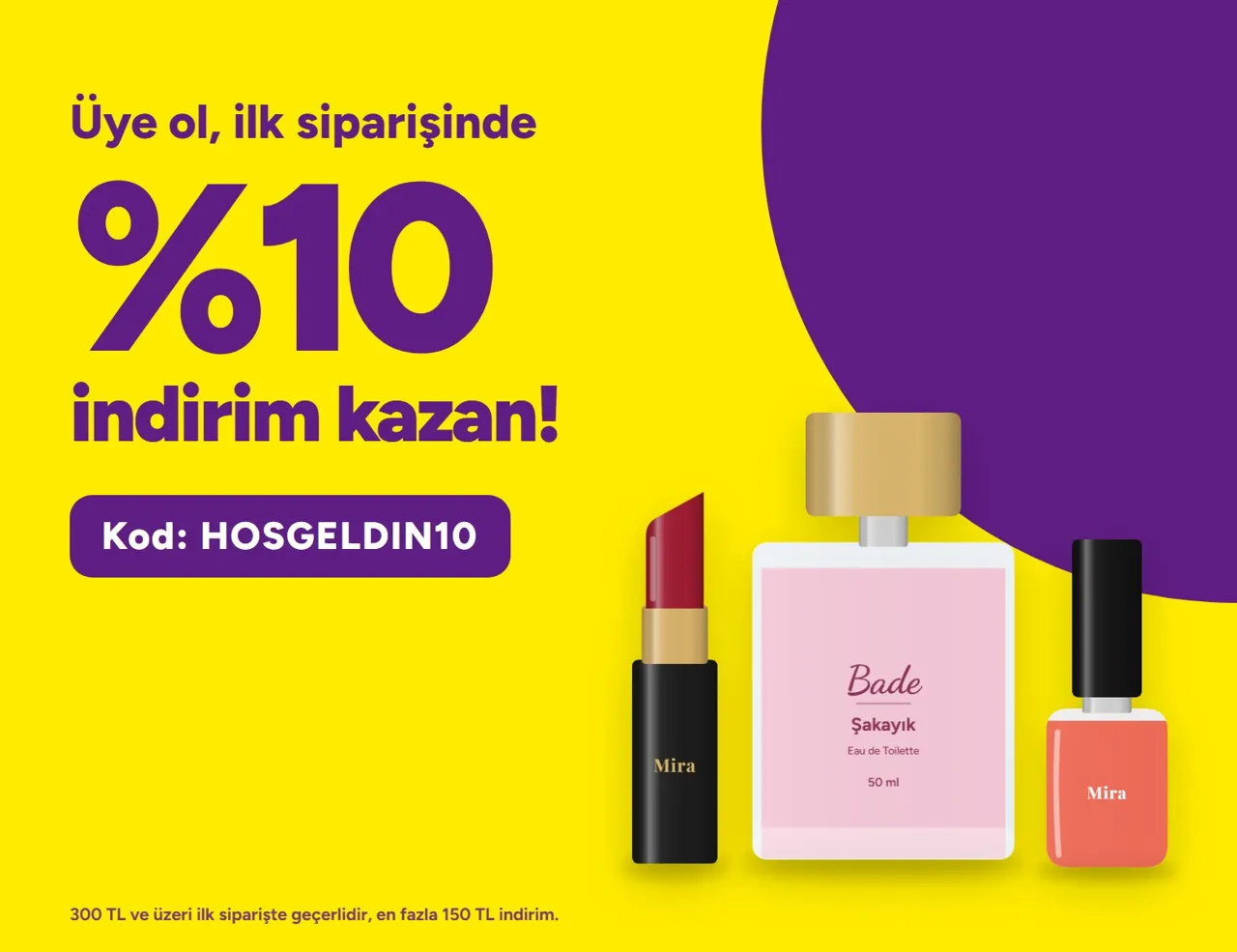 Üye ol, ilk siparişinde %10 indirim: HOSGELDIN10